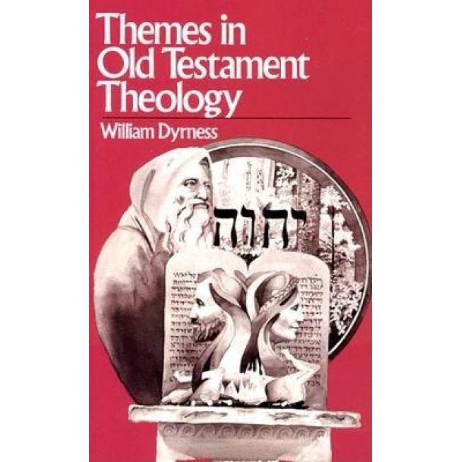 Themes in Old Testament Theology, William A. Dyrness