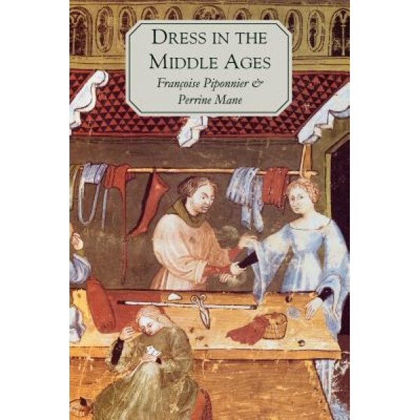 Dress in the Middle Ages, Francoise Piponnier (Author)