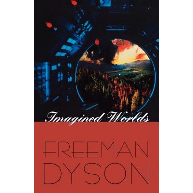 Imagined Worlds, Freeman J. Dyson (Author)