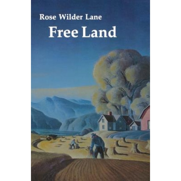 Free Land, Rose Wilder Lane (Author)