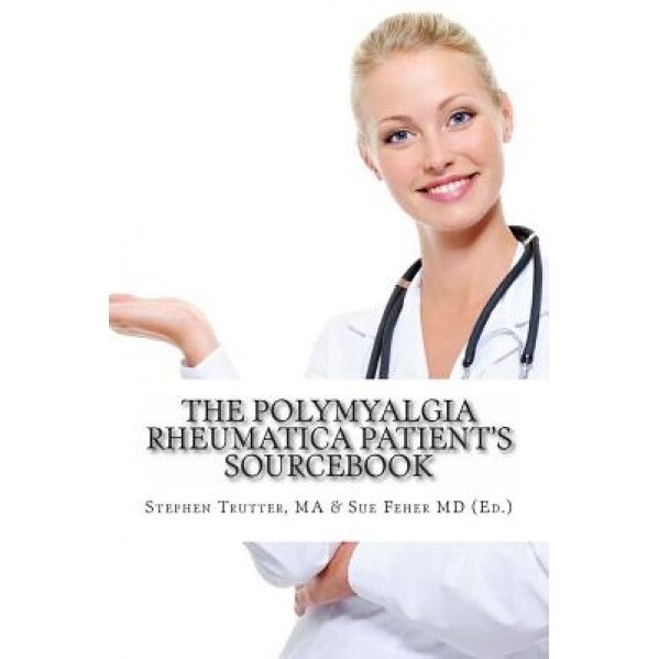 The Polymyalgia Rheumatica Patient's Sourcebook, Stephen Trutter Ma (Author)