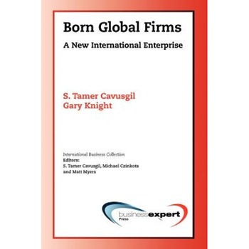 Born Global Firms: A New International Enterprise - Gary Knight (Author) Born Global Firms: A New International Enterprise - Gary Knight (Author)