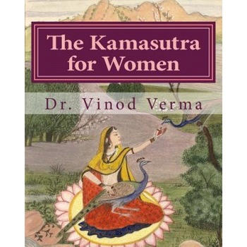 The Kamasutra for Women (B&w Edition): Based on the Vedic Tradition, Vinod Verma (Author) The Kamasutra for Women (B&w Edition): Based on the Vedic Tradition, Vinod Verma (Author)