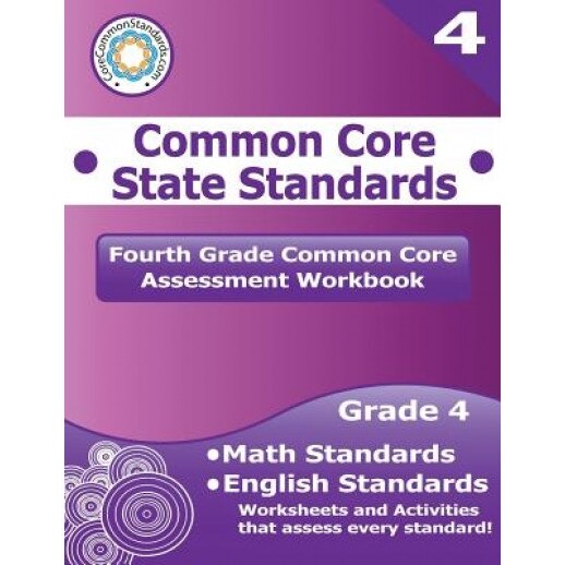 Fourth Grade Common Core Assessment Workbook: Common Core State Standards, Corecommonstandards Com (Author)