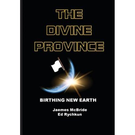 The Divine Province: Birthing New Earth, Ed Rychkun (Author)
