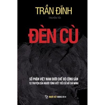 Den Cu: So Phan Viet Nam Duoi Che Do Cong San, Dinh Tran (Author) Den Cu: So Phan Viet Nam Duoi Che Do Cong San, Dinh Tran (Author)