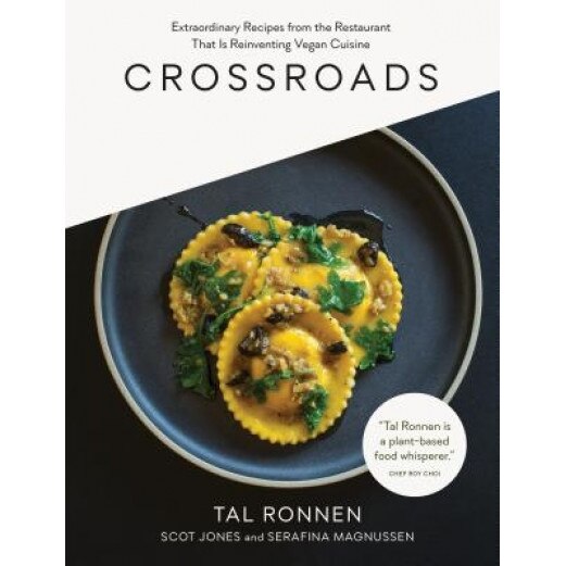Crossroads: Extraordinary Recipes from the Restaurant That Is Reinventing Vegan Cuisine, Tal Ronnen (Author)