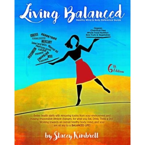 Living Balanced: Healthy Mind & Body Reference Guide 6th Edition, Stacey A. Kimbrell (Author)