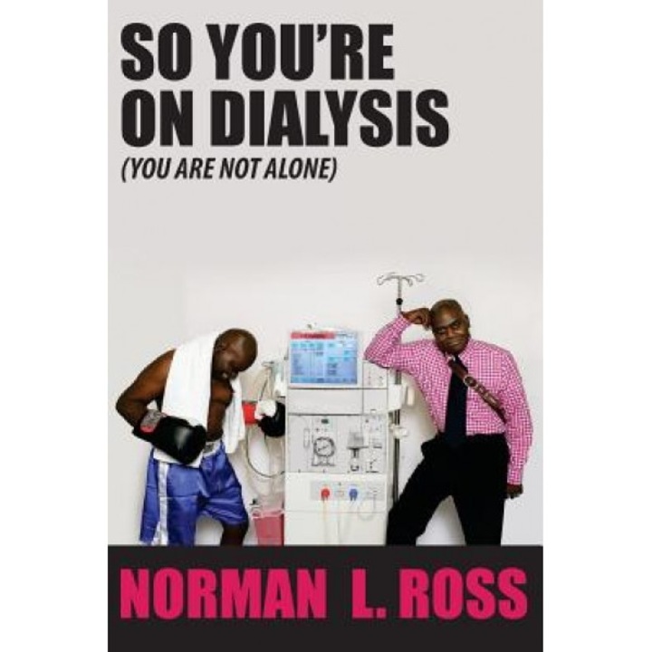 So You're on Dialysis (You Are Not Alone) - Norman L. Ross (Author)