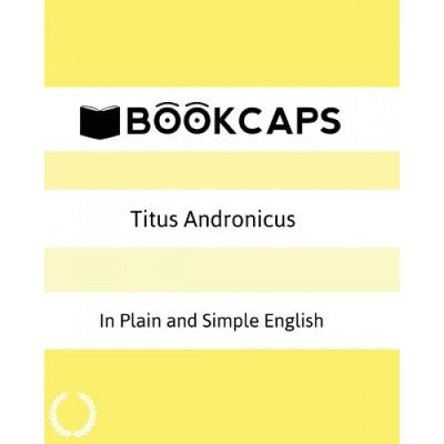 Titus Andronicus in Plain and Simple English: A Modern Translation and the Original Version, William Shakespeare (Author)