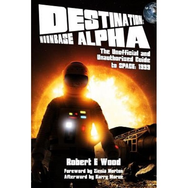 Destination: Moonbase Alpha, Robert W. Wood (Author)
