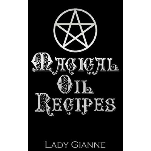 Magical Oil Recipes - Lady Gianne (Author)