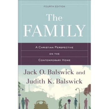 The Family: A Christian Perspective on the Contemporary Home, Jack O. Balswick (Author) The Family: A Christian Perspective on the Contemporary Home, Jack O. Balswick (Author)