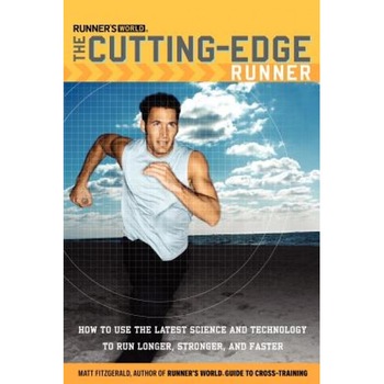 The Runner's World Cutting-Edge Runner: How to Use the Latest Science and Technology to Run Longer, Stronger, and Faster, Matt Fitzgerald The Runner's World Cutting-Edge Runner: How to Use the Latest Science and Technology to Run Longer, Stronger, and Faster, Matt Fitzgerald