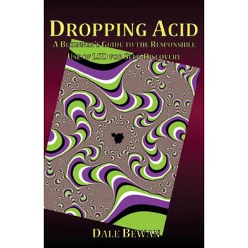 Dropping Acid - Dale Bewan (Author) Dropping Acid - Dale Bewan (Author)