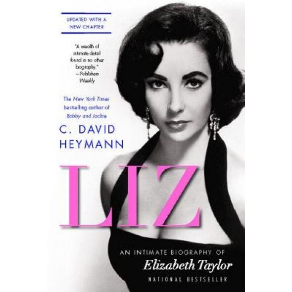 Liz: An Intimate Biography of Elizabeth Taylor, C. David Heymann (Author)