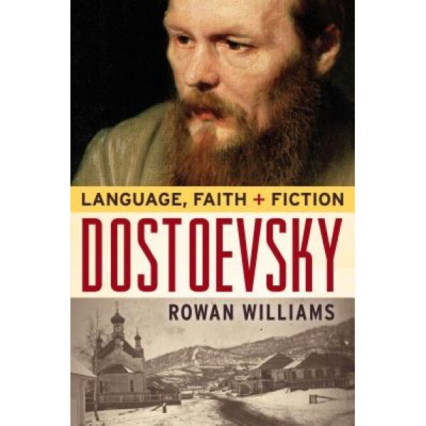 Dostoevsky: Language, Faith, and Fiction, Rowan Williams (Author)