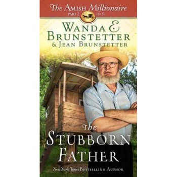 The Stubborn Father: The Amish Millionaire Part 2, Wanda E. Brunstetter (Author) The Stubborn Father: The Amish Millionaire Part 2, Wanda E. Brunstetter (Author)
