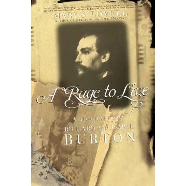 A Rage to Live: A Biography of Richard and Isabel Burton, Mary S. Lovell (Author)