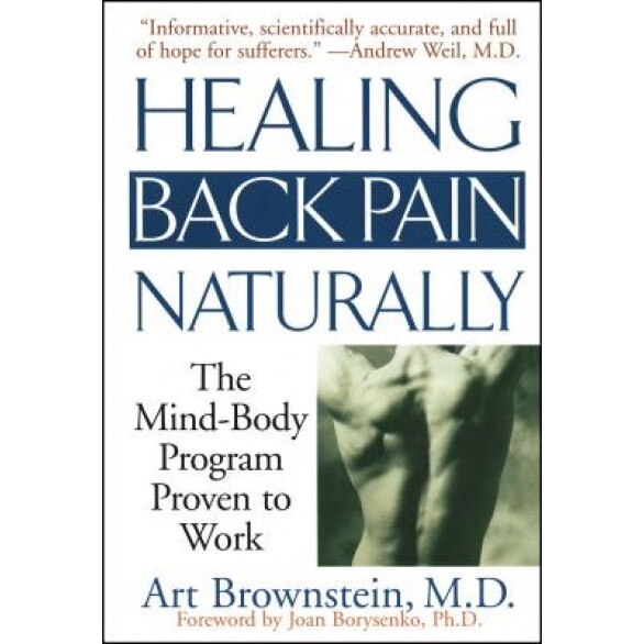Healing Back Pain Naturally: The Mind Body Program Proven to Work, Joan Borysenko, Arthur Brownstein
