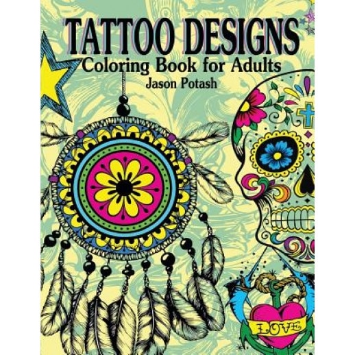 Tattoo Designs Coloring Book for Adults, Jason Potash (Author)