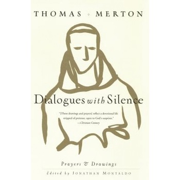 Dialogues with Silence: Prayers & Drawings, Thomas Merton Dialogues with Silence: Prayers & Drawings, Thomas Merton