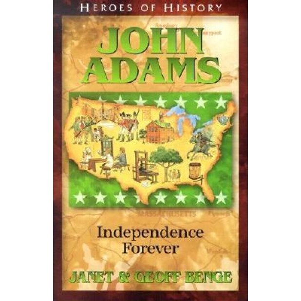 John Adams: Independence Forever, Janet Benge (Author)