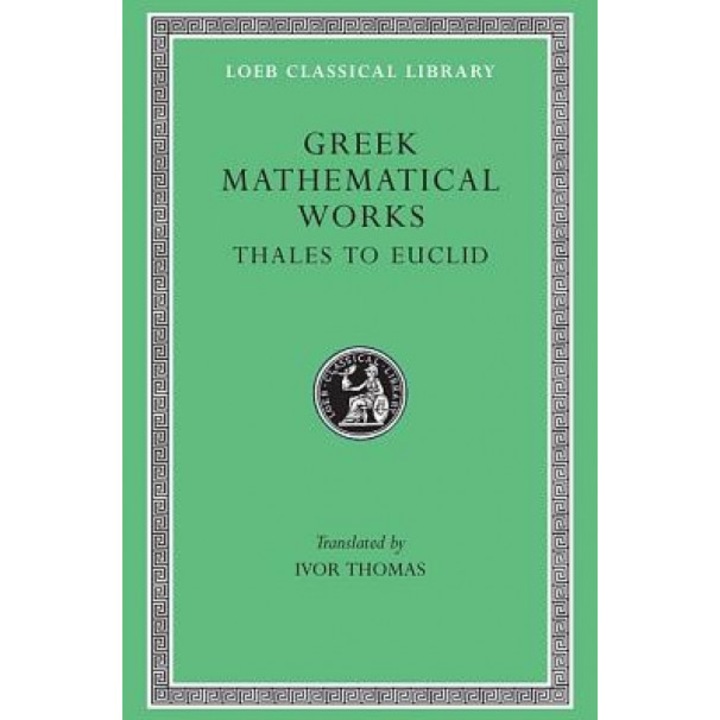 Greek Mathematical Works, Volume I: Thales to Euclid, Thales (Author)