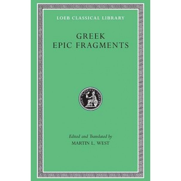 Greek Epic Fragments: From the Seventh to the Fifth Centuries BC, Thomas Edward Jordan (Author)