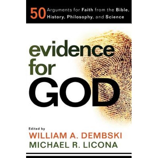Evidence for God: 50 Arguments for Faith from the Bible, History, Philosophy, and Science,