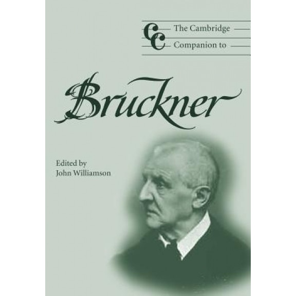 The Cambridge Companion to Bruckner, John Williamson (Editor)