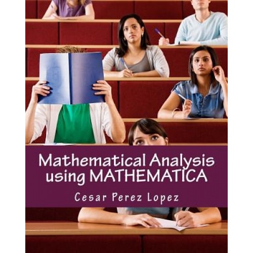 Mathematical Analysis Using Mathematica, Cesar Lopez Perez (Author)