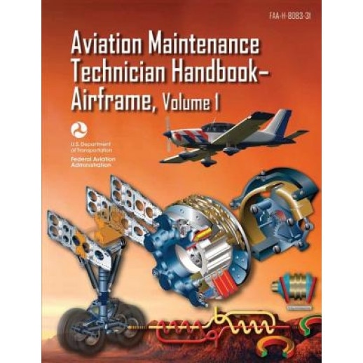 Aviation Maintenance Technician Handbook-Airframe - Volume 1 (FAA-H-8083-31), U. S. Department of Transportation (Author)