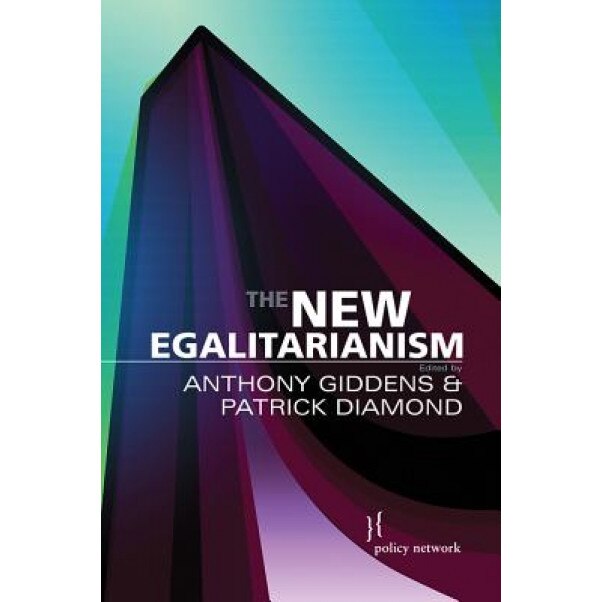 The New Egalitarianism, Anthony Giddens (Editor)