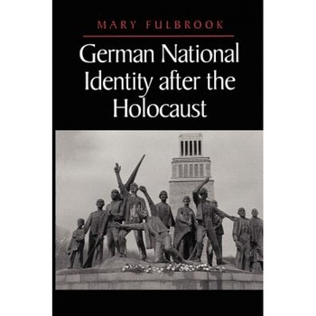 German National Identity After the Holocaust, Mary Fulbrook (Author) German National Identity After the Holocaust, Mary Fulbrook (Author)