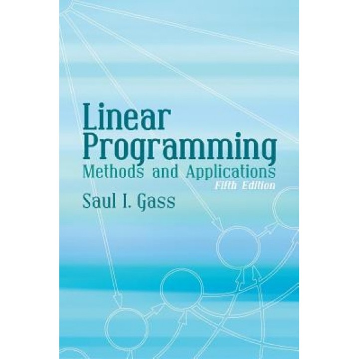 Linear Programming: Methods and Applications, Saul I. Gass (Author)