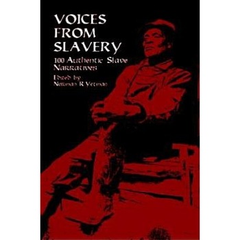 Voices from Slavery: 100 Authentic Slave Narratives, Yetman Voices from Slavery: 100 Authentic Slave Narratives, Yetman