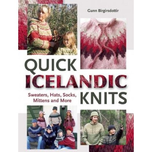 Quick Icelandic Knits: Sweaters, Hats, Socks, Mittens and More, Gunn Birgirsdottir (Author)
