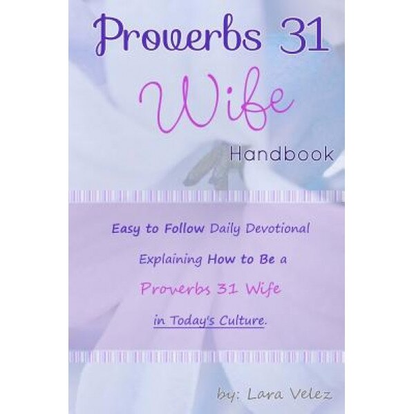 Proverbs 31 Wife Handbook, Lara Velez (Author)