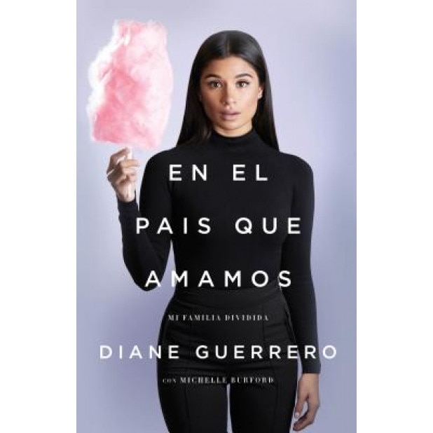En El Pais Que Amamos: Mi Familia Dividida, Diane Guerrero (Author)
