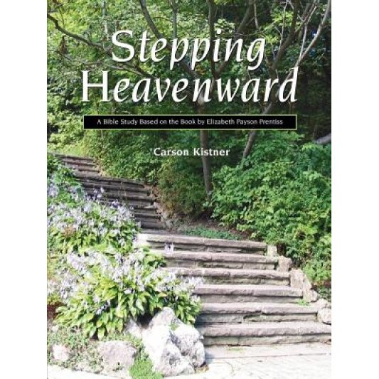 Stepping Heavenward: A Study Guide, Carson Kistner (Author)