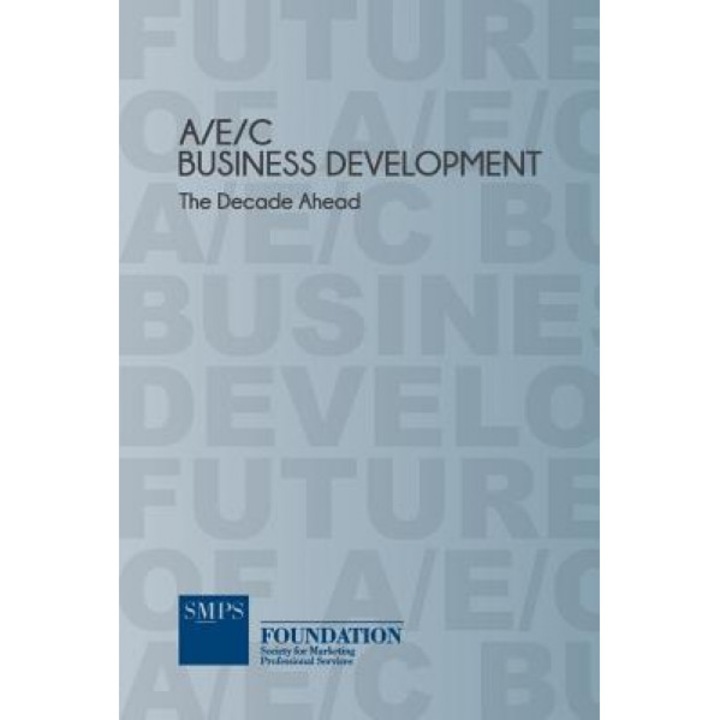 Aec Business Development - The Decade Ahead - Smps Foundation (Author)