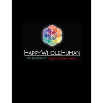 The Happy Whole Human Handbook: It's Happening...Say Yes to Consciousness!, Dr Lisa Leit (Author) The Happy Whole Human Handbook: It's Happening...Say Yes to Consciousness!, Dr Lisa Leit (Author)