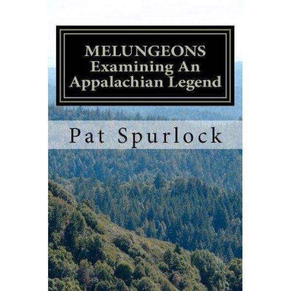Melungeons: Examining an Appalachian Legend, Pat Spurlock (Author)
