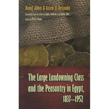 The Large Landowning Class and the Peasantry in Egypt, 1837-1952, Raouf Abbas (Author) The Large Landowning Class and the Peasantry in Egypt, 1837-1952, Raouf Abbas (Author)