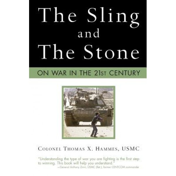 The Sling and the Stone: On War in the 21st Century, Thomas X. Hammes