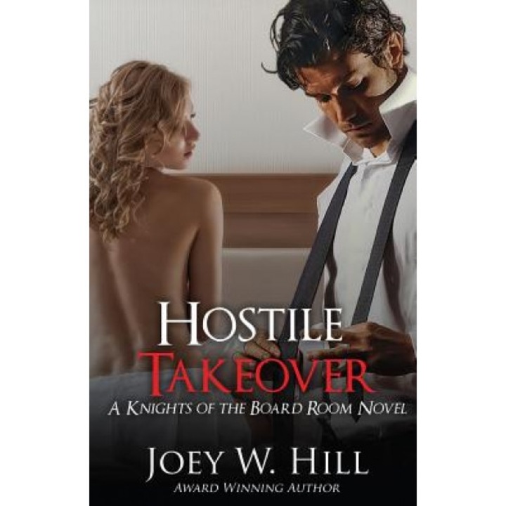 Hostile Takeover: A Knights of the Board Room Novel, Joey W. Hill (Author)