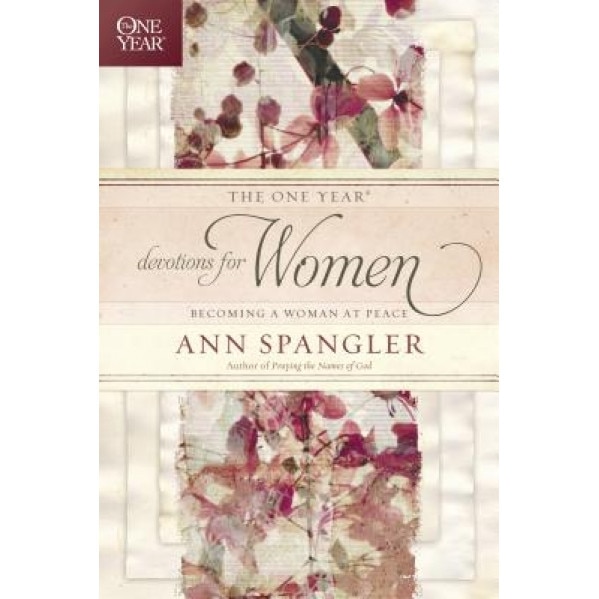 The One Year Devotions for Women: Becoming a Woman at Peace, Ann Spangler (Author)