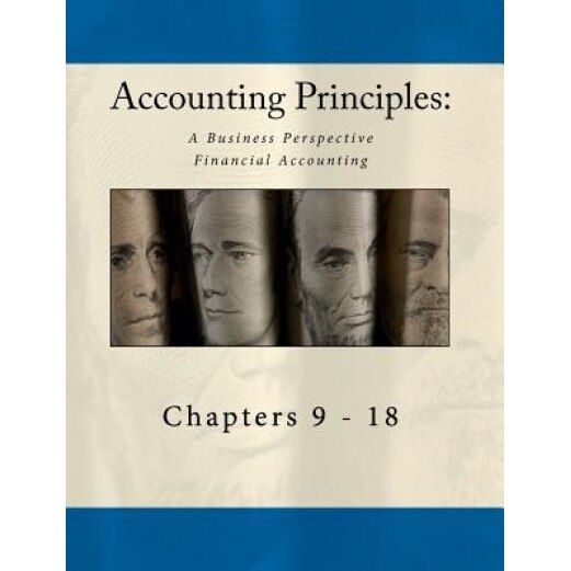Accounting Principles: A Business Perspective, Financial Accounting Chapters (9 - 18) - Published By Textbook Equity (Author)