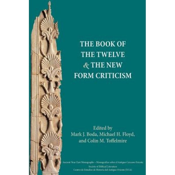 The Book of the Twelve and the New Form Criticism, Mark Boda (Editor)